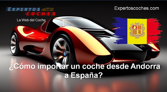 cómo importar un coche desde Andorra a España